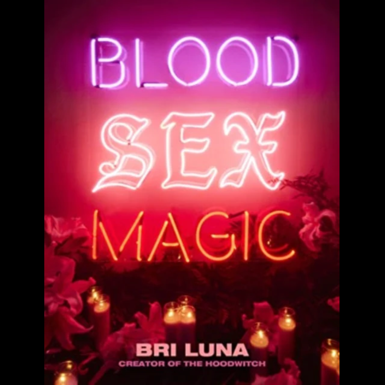 Blood Sex Magic: Everyday Magic for the Modern Mystic