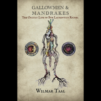 Gallowmen and Mandrakes: The Occult Life of Bob Laurentius Richel