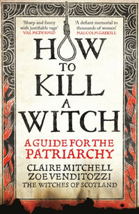How to Kill a Witch: a guide for the patriarchy