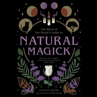 The Witch of the Forest’s Guide to Natural Magick by Lindsay  Squire