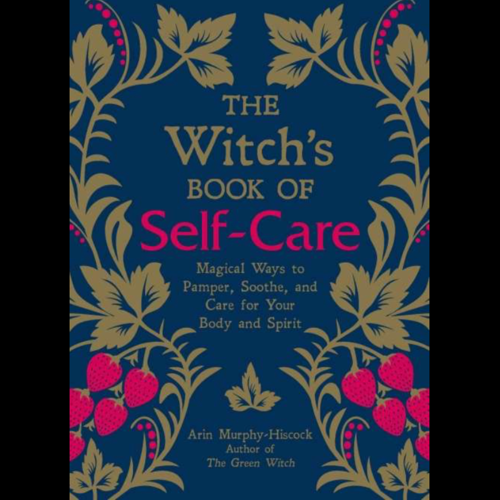 Witch’s Book Of Self-Care by Arin Murphy-Hiscock