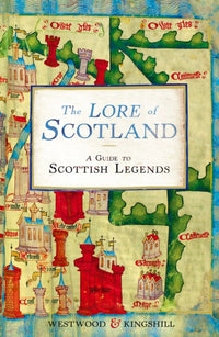 The Lore of Scotland : A guide to Scottish legends