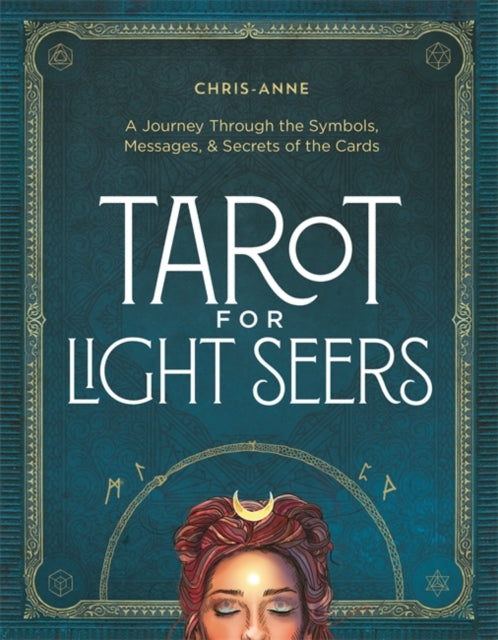 Tarot for Light Seers : A Journey Through the Symbols, Messages & Secrets of the Cards
