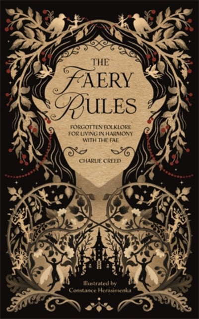 The Faery Rules : Forgotten Folklore for Living in Harmony with the Fae