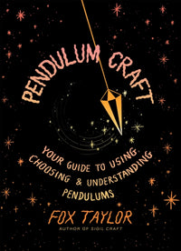 Pendulum Craft : Your Guide to Using, Choosing & Understanding Pendulums