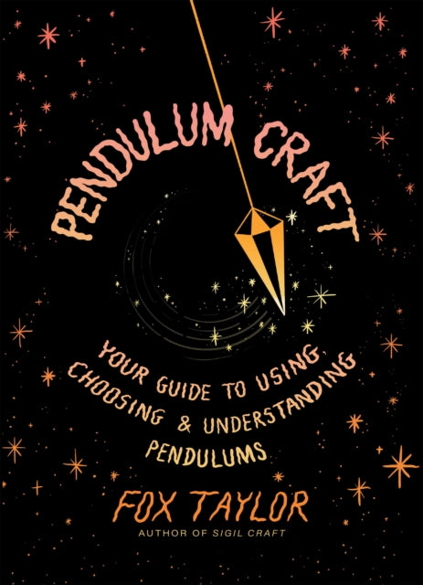 Pendulum Craft : Your Guide to Using, Choosing & Understanding Pendulums