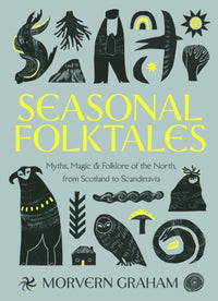 Seasonal Folktales: Myths, Magic & Folklore of the North, from Scotland to Scandinavia