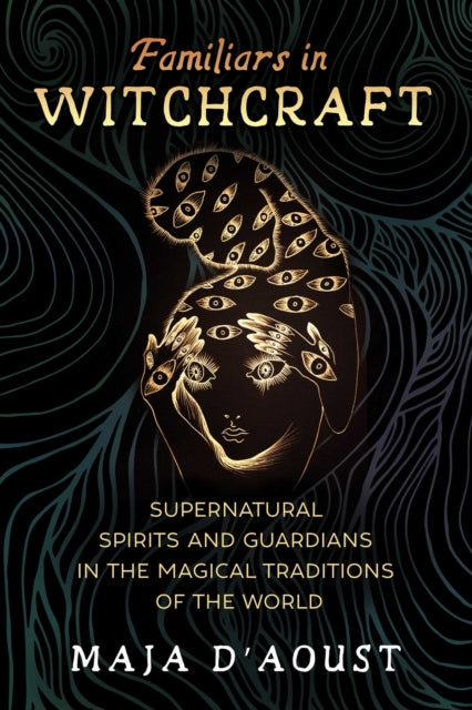 Familiars in Witchcraft : Supernatural Guardians in the Magical Traditions of the World