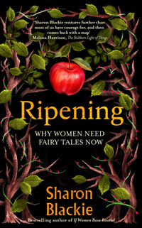 Ripening : Why Women Need Fairy Tales Now