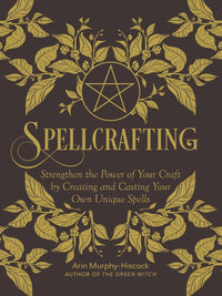 Spellcrafting by Arin Murphy-Hiscock