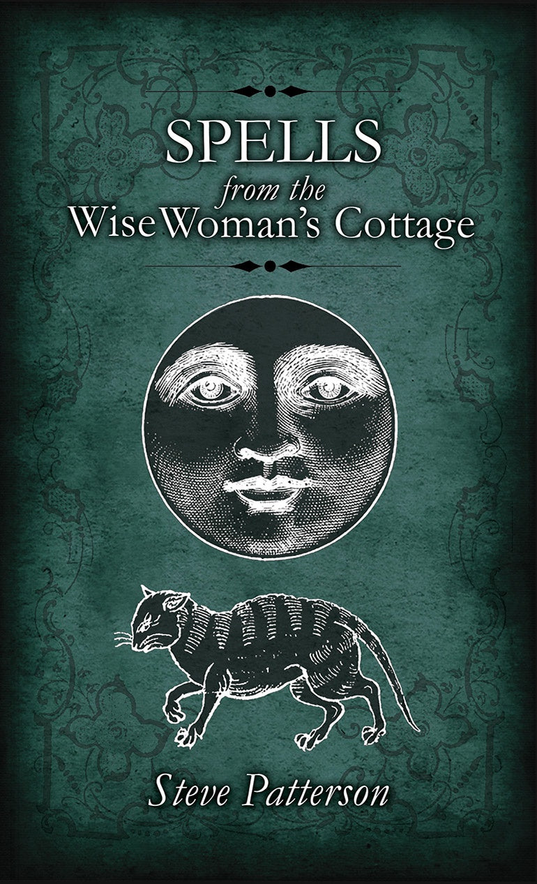 Spells from the Wise Woman’s Cottage by Steve Patterson