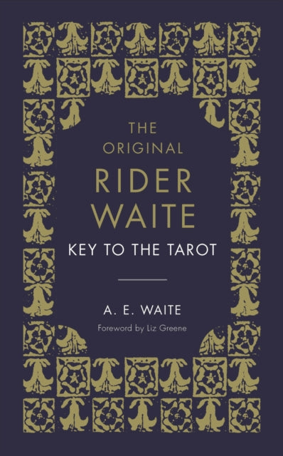 The Key To The Tarot : The Official Companion to the World Famous Original Rider Waite Tarot Deck
